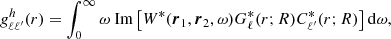 Mathematical equation: $$ \begin{aligned} g_{\ell \ell ^{\prime }}^{h}(r)&= \int _{0}^{\infty } \omega \text{ Im} \left[ W^*({\boldsymbol{r}}_1, {\boldsymbol{r}}_2, \omega ) G_\ell ^*(r; R) C_{\ell ^{\prime }}^*(r; R) \right] \mathrm{d}\omega , \end{aligned} $$