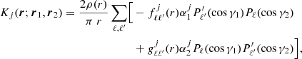 Mathematical equation: $$ \begin{aligned} K_{j}({\boldsymbol{r}}; {\boldsymbol{r}}_1, {\boldsymbol{r}}_2) = \frac{2 \rho (r)}{\pi \; r} \sum _{\ell , \ell ^{\prime }} \Bigl [&-f_{\ell \ell ^{\prime }}^j(r) \alpha _1^{j} P^{\prime }_{\ell ^{\prime }}(\cos \gamma _1) P_{\ell }(\cos \gamma _2) \nonumber \\&+ g_{\ell \ell ^{\prime }}^j(r) \alpha _2^{j} P_{\ell }(\cos \gamma _1) P^{\prime }_{\ell ^{\prime }}(\cos \gamma _2) \Bigr ], \end{aligned} $$