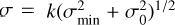$\sigma = k{\left( {\sigma _{\min }^2 + \sigma _0^2} \right)^{1/2}}$