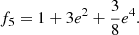 Mathematical equation: $$ \begin{aligned}&f_5 = 1 + 3 e^2+ {3\over {8}} e^4. \end{aligned} $$