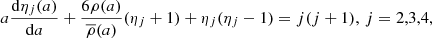Mathematical equation: $$ \begin{aligned} {a {\mathrm{d}\eta _{j}(a)\over \mathrm{d}a}}+ {6\rho (a)\over \overline{\rho }(a)}{(\eta _{j} + 1)}+ {\eta _{j}(\eta _{j} - 1)} = {j(j+1}), \, j=2,3,4, \end{aligned} $$