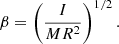 Mathematical equation: $$ \begin{aligned} \beta = \left(I\over {M R^2}\right)^{1/2}. \end{aligned} $$