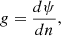 Mathematical equation: $$ \begin{aligned} {g} = {d\psi \over {dn}} , \end{aligned} $$