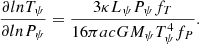 Mathematical equation: $$ \begin{aligned} {\partial ln T_{\psi }\over {\partial ln P_{\psi }}}&= {3\kappa L_{\psi }P_{\psi } f_{T}\over {16\pi acGM_{\psi }T^4_{\psi } f_{P}}}. \end{aligned} $$