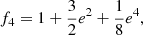 Mathematical equation: $$ \begin{aligned}&f_4 = 1 + {3\over {2}} e^2+ {1\over {8}} e^4, \end{aligned} $$