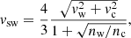 $$ \begin{aligned} {v}_{\rm sw} = \frac{4}{3}\frac{\sqrt{{v}_{\rm w}^2 + {v}_{\rm c}^2}}{1 + \sqrt{n_{\rm w} / n_{\rm c}}}, \end{aligned} $$