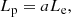 $$ \begin{aligned} L_{\rm p} = a L_{\rm e}, \end{aligned} $$