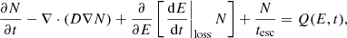 $$ \begin{aligned} \frac{\partial N}{\partial t} - \nabla \cdot (D\nabla N) + \frac{\partial }{\partial E}\left[\left.\frac{{\mathrm{d} }E}{{\mathrm{d} }t}\right|_{\mathrm{loss} }N\right] + \frac{N}{t_\mathrm{esc} } = Q(E,t), \end{aligned} $$