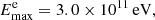 $$ \begin{aligned} E_{\rm max}^\mathrm{e} = 3.0\times 10^{11}\,\mathrm{eV}, \end{aligned} $$