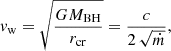 $$ \begin{aligned} {v}_{\rm w} = \sqrt{\frac{GM_{\rm BH}}{r_{\rm cr}}} = \frac{c}{2\,\sqrt{\dot{m}}}, \end{aligned} $$
