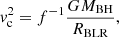 $$ \begin{aligned} {v}_{\rm c}^2 = f^{-1} \frac{GM_{\rm BH}}{R_{\rm BLR}}, \end{aligned} $$