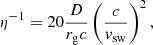 $$ \begin{aligned} \eta ^{-1} = 20 \frac{D}{r_{\rm g}c}\left(\frac{c}{v_{\rm sw}}\right)^2, \end{aligned} $$
