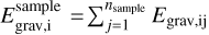 $\sum\nolimits_{j = 1}^{{n_{{\rm{sample}}}}} {{E_{{\rm{grav,ij}}}}} $