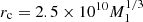 $ r_{\rm c} = 2.5 \times 10^{10} M_1^{1/3} $