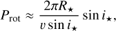 $ {P_{{\rm{rot}}}} \approx {{2\pi {R_ \star }} \over {\upsilon \sin \,{i_ \star }}}\sin \,{i_ \star }, $