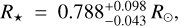 ${R_ \star } = 0.788_{ - 0.043}^{ + 0.098}{R_ \odot }$