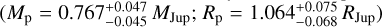 $\left( {{M_{\rm{p}}} = 0.767_{ - 0.045}^{ + 0.047},\,{M_{{\rm{Jup}}}};{R_p} = 1.064_{ - 0.068}^{ + 0.075}{R_{{\rm{Jup}}}}} \right)$