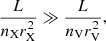 $$ \begin{aligned} \frac{L}{n_\mathrm{X} r^{2}_\mathrm{X} } \gg \frac{L}{n_\mathrm{V} r^{2}_\mathrm{V} }, \end{aligned} $$