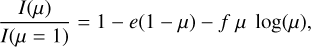 ${{I\left( \mu \right)} \over {I\left( {\mu = 1} \right)}} = 1 - e\left( {1 - \mu } \right) - f\mu \log \left( \mu \right),$