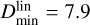 $D_{{\rm{min}}}^{{\rm{lin}}} = 7.9$
