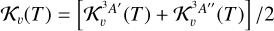 ${{\cal K}_v}\left( T \right) = {{\left[ {{\cal K}_v^{3A'}\left( T \right) + {\cal K}_v^{3A''}\left( T \right)} \right]} \mathord{\left/ {\vphantom {{\left[ {{\cal K}_v^{3A'}\left( T \right) + {\cal K}_v^{3A''}\left( T \right)} \right]} 2}} \right. \kern-\nulldelimiterspace} 2}$