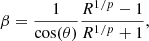 Mathematical equation: $$ \begin{aligned} \beta = \frac{1}{{\mathrm{cos} }(\theta )} \frac{R^{1/p} - 1}{R^{1/p} + 1} , \end{aligned} $$