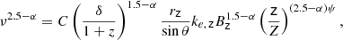 Mathematical equation: $$ \begin{aligned} \nu ^{2.5-\alpha }=C\left(\frac{\delta }{1+z}\right)^{1.5-\alpha }\frac{r_\mathsf z }{\sin \theta }k_{e,\,\mathsf z }B_\mathsf{z }^{1.5-\alpha }\left(\frac{\mathsf{z }}{Z}\right)^{(2.5-\alpha )\psi }, \end{aligned} $$