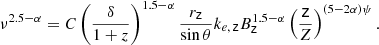 Mathematical equation: $$ \begin{aligned} \nu ^{2.5-\alpha }=C\left(\frac{\delta }{1+z}\right)^{1.5-\alpha }\frac{r_\mathsf z }{\sin \theta }k_{e,\,\mathsf z }B_\mathsf{z }^{1.5-\alpha }\left(\frac{\mathsf{z }}{Z}\right)^{(5-2\alpha )\psi }. \end{aligned} $$