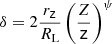 Mathematical equation: $$ \begin{aligned} \delta =2\frac{r_\mathsf z }{R_{\rm L}}\left(\frac{Z}{\mathsf{z }}\right)^{\psi } \end{aligned} $$
