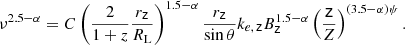 Mathematical equation: $$ \begin{aligned} \nu ^{2.5-\alpha }=C\left(\frac{2}{1+z}\frac{r_\mathsf z }{R_{\rm L}}\right)^{1.5-\alpha }\frac{r_\mathsf z }{\sin \theta }k_{e,\,\mathsf z }B_\mathsf{z }^{1.5-\alpha }\left(\frac{\mathsf{z }}{Z}\right)^{(3.5-\alpha )\psi }. \end{aligned} $$