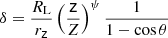 Mathematical equation: $$ \begin{aligned} \delta =\frac{R_{\rm L}}{r_\mathsf z }\left(\frac{\mathsf{z }}{Z}\right)^{\psi }\frac{1}{1-\cos \theta } \end{aligned} $$