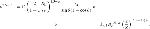 Mathematical equation: $$ \begin{aligned} \begin{array}{rcl} \displaystyle \nu ^{2.5-\alpha }&= \displaystyle C\left(\frac{2}{1+z}\frac{R_{\rm L}}{r_\mathsf z }\right)^{1.5-\alpha }\frac{r_\mathsf z }{\sin \theta (1-\cos \theta )}\times \\ \ \\ \displaystyle&\times&\displaystyle k_{e,\,\mathsf z }B_\mathsf{z }^{1.5-\alpha }\left(\frac{\mathsf{z }}{Z}\right)^{(6.5-3\alpha )\psi }. \end{array} \end{aligned} $$
