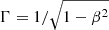 Mathematical equation: $ \Gamma = 1/\sqrt{1 - \beta^2} $
