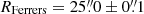 $ R_{\mathrm{Ferrers}}=25{{\overset{\prime\prime}{.}}}0\pm0{{\overset{\prime\prime}{.}}}1 $