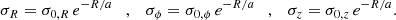 $$ \begin{aligned} \sigma _{R} = \sigma _{0,R}\, e^{-R/a} \quad , \quad \sigma _{\phi } = \sigma _{0,\phi }\, e^{-R/a} \quad , \quad \sigma _{z} = \sigma _{0,z}\,e^{-R/a}. \nonumber \end{aligned} $$