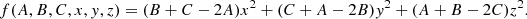 $$ \begin{aligned} f(A,B,C,x,y,z) = (B+C-2A)x^2 + (C+A-2B)y^2 + (A+B-2C)z^2. \end{aligned} $$
