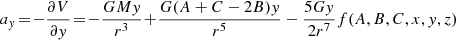 $$ \begin{aligned} a_{y}&\!=\! -\frac{\partial V}{\partial y} \!=\! -\frac{GMy}{r^3}\!+\!\frac{G(A+C-2B)y}{r^5} - \frac{5Gy}{2r^7}f(A,B,C,x,y,z) \end{aligned} $$
