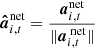 $ \boldsymbol{\hat{a}}_{i,t}^\text{net}=\frac{{\boldsymbol{a}}_{i,t}^{\text{net}}}{\lVert \boldsymbol{a}_{i,t}^{\text{ net}}\rVert} $