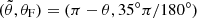 $ (\tilde{\theta},\theta_{\mathrm{F}}) = (\pi-\theta,35^\circ\pi/180^\circ) $