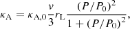 $$ \begin{aligned} \kappa _{\mathrm{A} }=\kappa _{\mathrm{A} ,0}\dfrac{{v}}{3}r_{\mathrm{L} }\dfrac{\left(P/P_0\right)^2}{1+\left(P/P_0\right)^2}, \end{aligned} $$