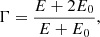 $$ \begin{aligned} \Gamma =\dfrac{E+2E_0}{E+E_0}, \end{aligned} $$