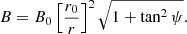 $$ \begin{aligned} B = B_0\left[\dfrac{r_0}{r}\right]^2\sqrt{1 + \tan ^2 \psi }. \end{aligned} $$