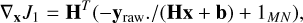 ${\nabla _{\bf{x}}}{J_1} = {{\bf{H}}^T}\left( { - {{{{\bf{y}}_{{\rm{raw}}}}.} \mathord{\left/{\vphantom {{{{\bf{y}}_{{\rm{raw}}}}.} {\left( {{\bf{Hx}} + {\bf{b}}} \right) + {1_{MN}}}}} \right.\kern-\nulldelimiterspace} {\left( {{\bf{Hx}} + {\bf{b}}} \right) + {1_{MN}}}}} \right),$