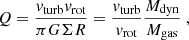 $$ \begin{aligned} Q=\frac{v_{\rm turb} v_{\rm rot}}{\pi G \Sigma R}=\frac{v_{\rm turb}}{v_{\rm rot}} \frac{M_{\rm dyn}}{M_{\rm gas}}\ , \end{aligned} $$