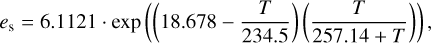 ${e_{\rm{s}}} = 6.1121 \cdot \exp \left( {\left( {18.678 - {T \over {234.5}}} \right)\left( {{T \over {257.14 + T}}} \right)} \right),$