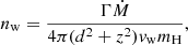 $$ \begin{aligned}&n_\mathrm{w} = \frac{\Gamma \dot{M}}{4\pi (d^{2} + z^2) {v}_\mathrm{w} m_\mathrm{H} }, \end{aligned} $$