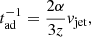 $$ \begin{aligned} t^{-1}_{\mathrm{ad} } = \frac{2\alpha }{3z}{v}_{\mathrm{jet} }, \end{aligned} $$