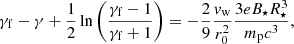 $$ \begin{aligned} \gamma _{\mathrm{f} } - \gamma + \frac{1}{2}\ln \left( \frac{\gamma _{\mathrm{f} } - 1}{\gamma _{\mathrm{f} } + 1} \right) = - \frac{2}{9} \frac{{v}_{\mathrm{w} }}{r_0^{2}}\frac{3 e B_{\star } R_{\star }^{3}}{m_{\mathrm{p} } c^{3}}, \end{aligned} $$