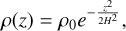 $\rho \left( z \right) = {\rho _0}{e^{ - {{{z^2}} \over {2{H^2}}}}},$