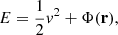 $$ \begin{aligned} E = \frac{1}{2} { v}^2 + \Phi (\mathbf{r}) ,\end{aligned} $$